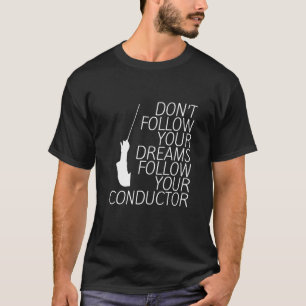 Följ inte dina drömmar med din konstruktor t shirt