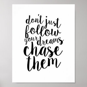 Följ inte drömmar, Chase Them Inspirational Poster