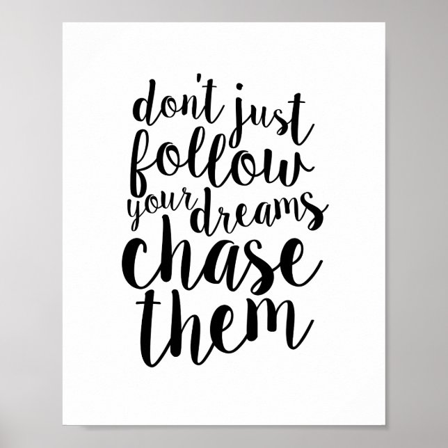 Följ inte drömmar, Chase Them Inspirational Poster (Framsidan)