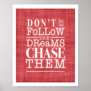 Följ inte drömmar, Chase Them Inspiring Poster