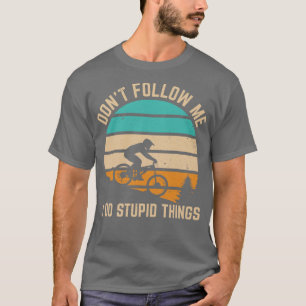 Följ inte efter mig. Jag gör dumt sak Funny bergsb T Shirt