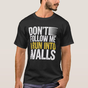 Följ inte med mig i Springa till Walls T Shirt