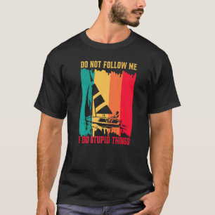Följ inte med mig i Stupid Sak Retro Sailing C T Shirt