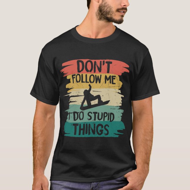 Följ inte med mig i Stupid Sak T Shirt (Framsida)