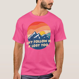 Följ inte med mig - jag är också Borttappad - Lust T Shirt