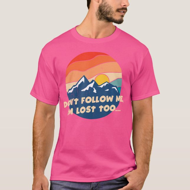 Följ inte med mig - jag är också Borttappad - Lust T Shirt (Framsida)