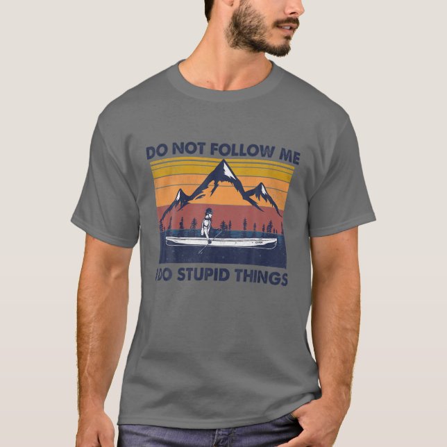 Följ inte med mig, jag gör Sak, camping, rad T Shirt (Framsida)