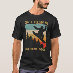 Följ inte med mig jag gör Sak Retro Snowboard T Shirt