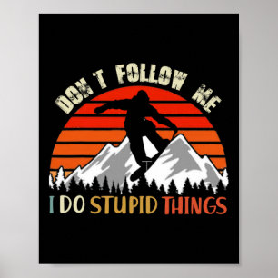 Följ inte med mig jag gör Sak Snowboarding Vi Poster