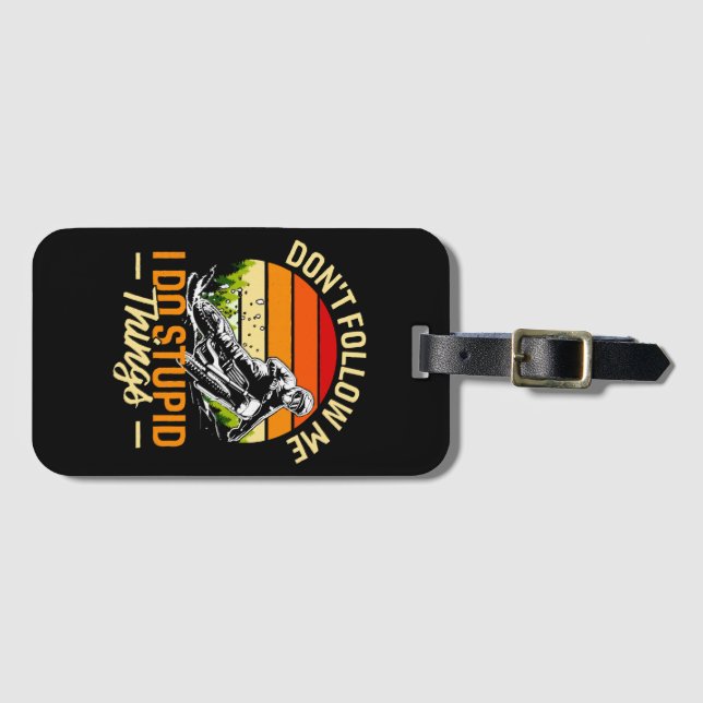 Följ inte med mig jag gör Stupid Sak Bagagebricka (Framsida horisontal)