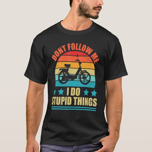 Följ inte med mig jag gör Stupid Sak E Bike Electr T Shirt (Framsida)