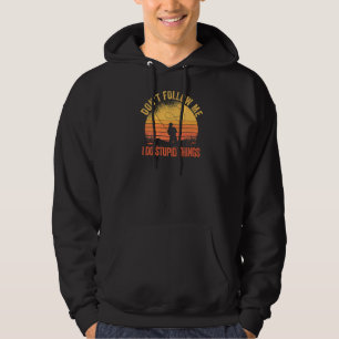 Följ inte med mig jag gör Stupid Sak Retro Kärlek Hoodie