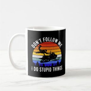 Följ inte med mig jag gör Stupid Sak - Snömobil I Kaffemugg
