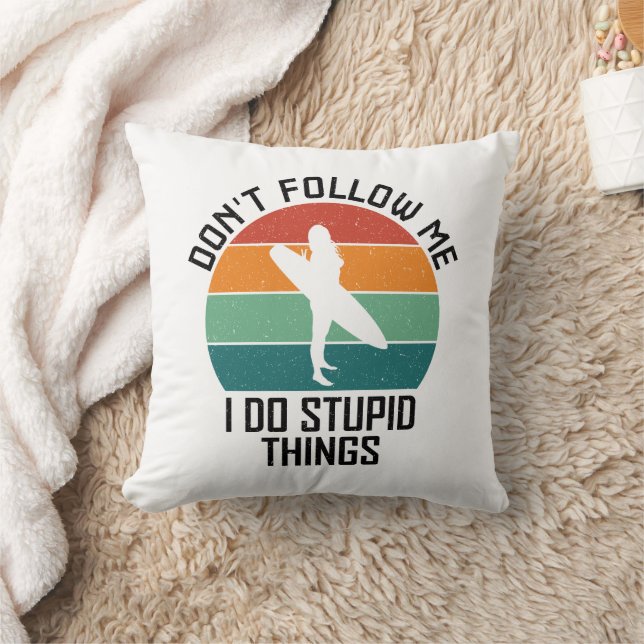 Följ inte med mig jag gör Stupid Sak Surfing Älska Kudde (Filt)