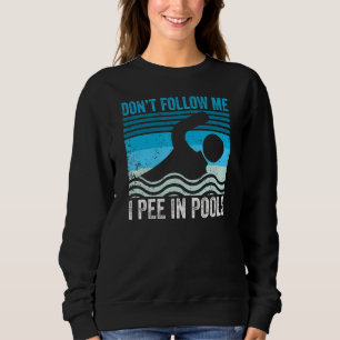 Följ inte med mig jag pissar i Bassäng Swimming Sw T Shirt