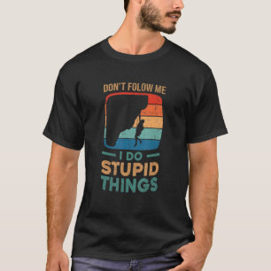 Följ inte med mig jag stoppar Sak i Sten T Shirt