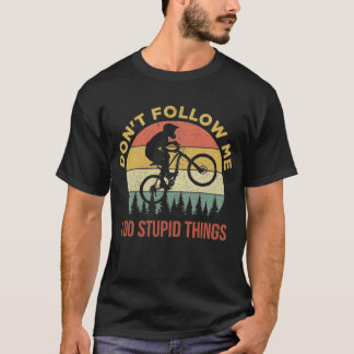 Följ inte med mig.. Jag stoppar Sak Mountain Bikin T Shirt
