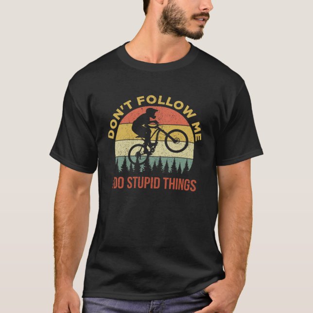 Följ inte med mig. Jag stoppar Sak Mountain Biking T Shirt (Framsida)