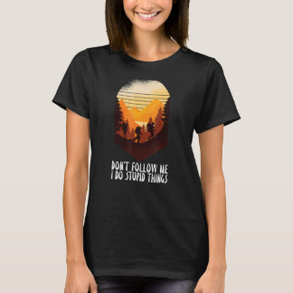 Följ inte med mig.. Jag stoppar Sak och hyllar Hik T Shirt