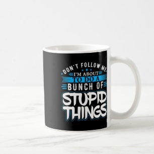 Följ inte med mig om att göra en bunt. kaffemugg