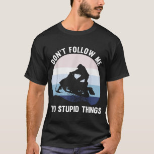 Följ inte med mig Snowmobile Älskare Riders T Shirt