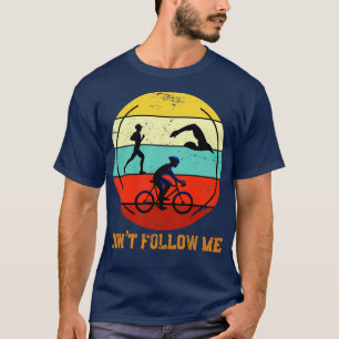 Följ inte med mig Sport Triathlete Triathlon T Shirt