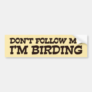 Följ inte mig I-förmiddagen Birding Bildekal