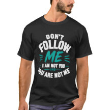 Följ Inte Mig – Jag Är Inte Du Statement T-Shirt