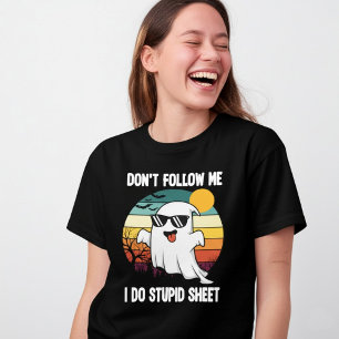 Följ inte mig, jag gör dumma lakan Spöklik Ghost T Shirt