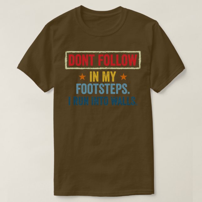 Följ inte mina fotsteg i Springa in i väggar T Shirt (Design framsida)