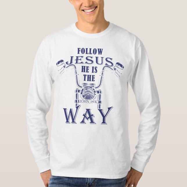 Följ Jesus Han är den kristna motorcykeln T Shirt (Framsida)