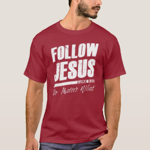 Följ Jesus No Matter What Manar's Christian Faith  T Shirt
