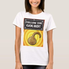 Följ kalebassen! t-shirt