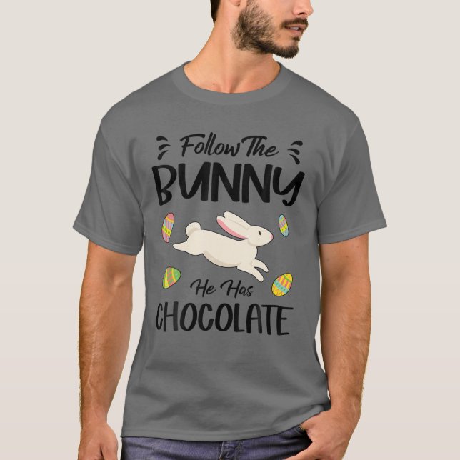 Följ med i Bunny som han har choklat Påsk dag lust T Shirt (Framsida)