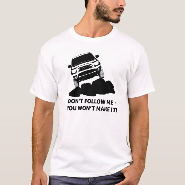 Följ mig inte, du klarar det inte. t shirt (Framsida)