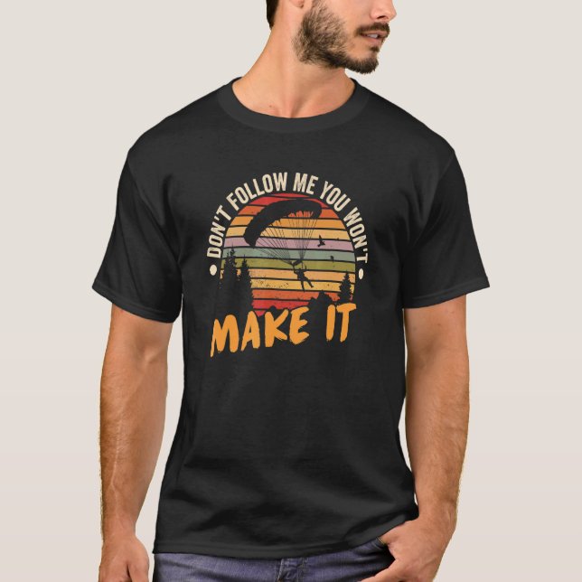 Följ Mig Inte, Du Kommer Inte Klara Fritt Fallande T Shirt (Framsida)