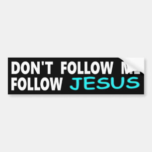 Följ mig inte efter Jesus Bildekal