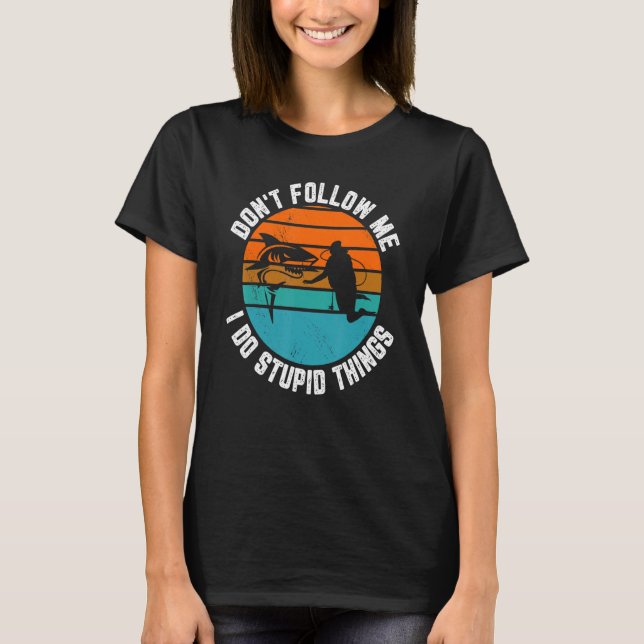 Följ mig inte i Stupid Sak Dyka Sn T Shirt (Framsida)