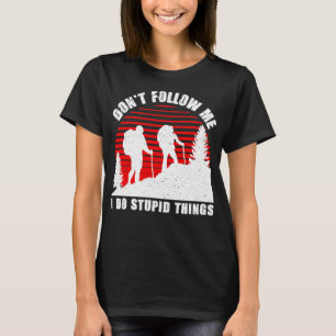 Följ mig inte, jag gör dum sak, bästa gåva t shirt