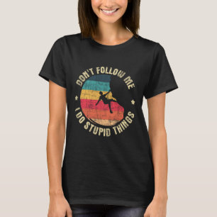 Följ mig inte, jag gör dumma saker - Klippklättrin T Shirt