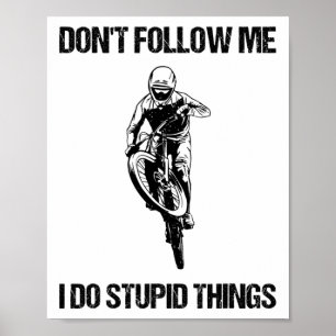 Följ Mig Inte Jag Gör Dumma Saker Mtb Rolig Mount Poster