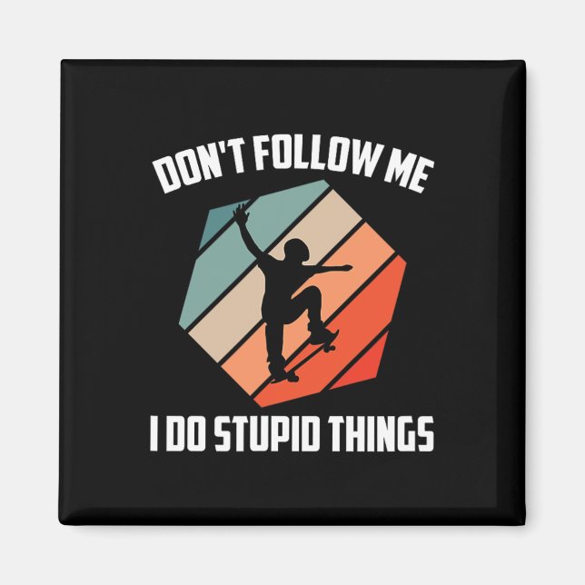 Följ mig inte, jag gör dumma saker Rolig Retro Ska Magnet (Framsidan)