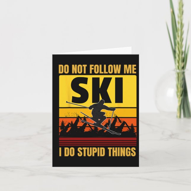 Följ mig inte jag gör dumma saker Roligt skidåknin Kort (Framsida)