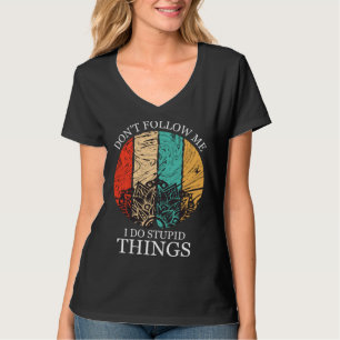 Följ Mig Inte Jag Gör Dumma Saker Skidåkning T Shirt
