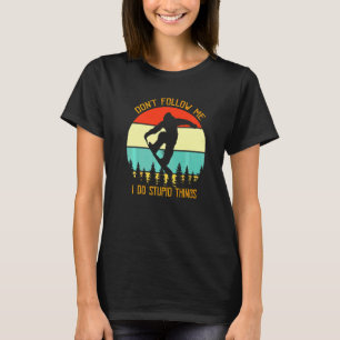 Följ Mig Inte Jag Gör Dumma Saker Snowboard Vi T Shirt