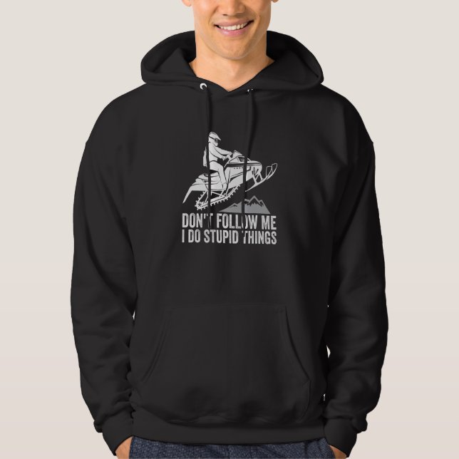 Följ mig inte, jag gör dumma saker Vinteråkare Sn Hoodie (Framsida)