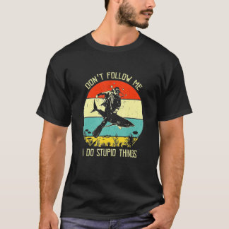 Följ mig inte med att jag gör dumt Sak att dyka me T Shirt