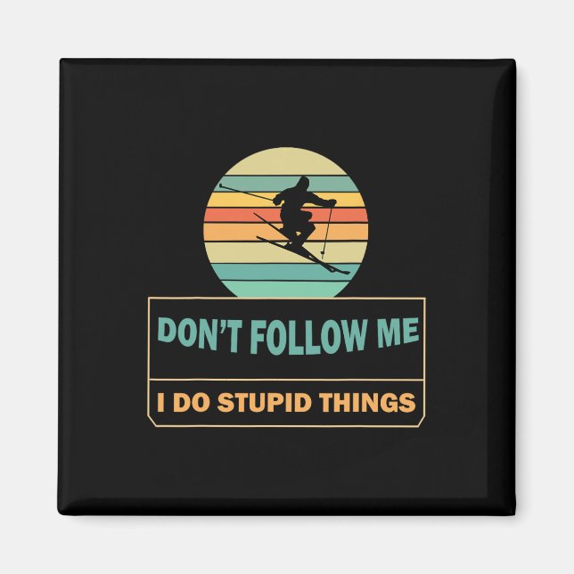 Följ mig inte med Stupid Sak Funny Winter Sk Magnet (Framsidan)