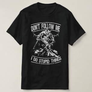 Följ mig inte om jag gör dum sak t shirt
