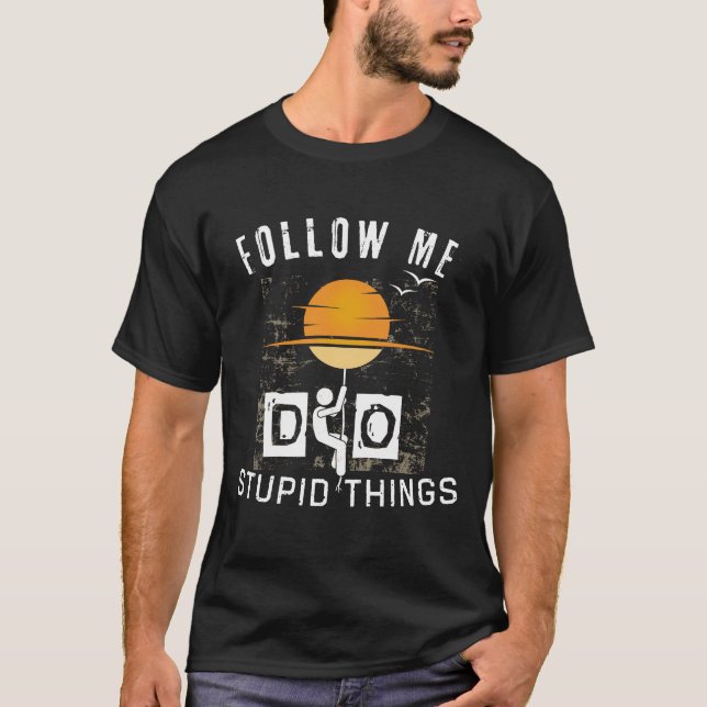 Följ mig och gör dum sak t shirt (Framsida)